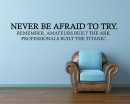 Quotes - Never Be Afraid To Try Motivational Quote Wall Stickers Vinyl Lettering